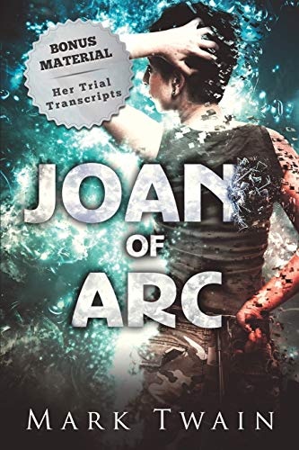 Joan of Arc (Annotated): And Her Trial Transcripts