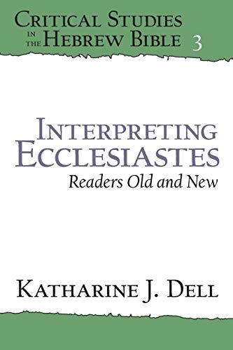 Interpreting Ecclesiastes: Readers Old and New (Critical Studies in the Hebrew Bible)