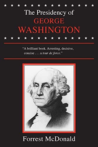 The Presidency of George Washington (American Presidency (Univ of Kansas Paperback))