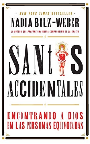 Santos Accidentales: Encontrando a Dios en las Personas Equivocadas (Spanish Edition)