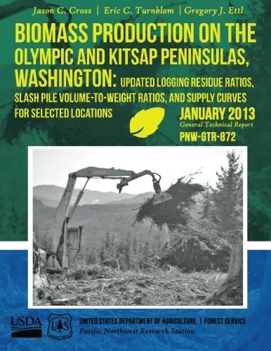 Biomass Production on the Olympic and Kitsap Peninsulas, Washington: Updated Logging Residue Ratios, Slash Pile Volume-to-Weight Ratios, and Supply Curves for Selected Locations