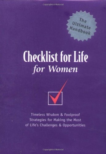 Checklist for Life for Women: Timeless Wisdom & Foolproof Strategies for Making the Most of Life's Challenges & Opportunities