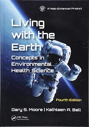 Living with the Earth, Fourth Edition: Concepts in Environmental Health Science