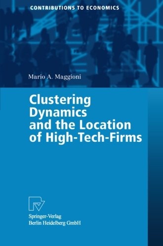 Clustering Dynamics and the Location of High-Tech-Firms (Contributions to Economics)