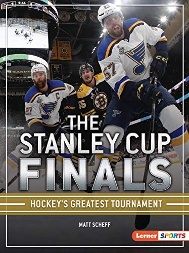 The Stanley Cup Finals: Hockey's Greatest Tournament (The Big Game (Lerner â¢ Sports))