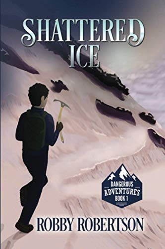 Shattered Ice: The First Story in the Dangerous Expeditions Series (Dangerous Adventures)