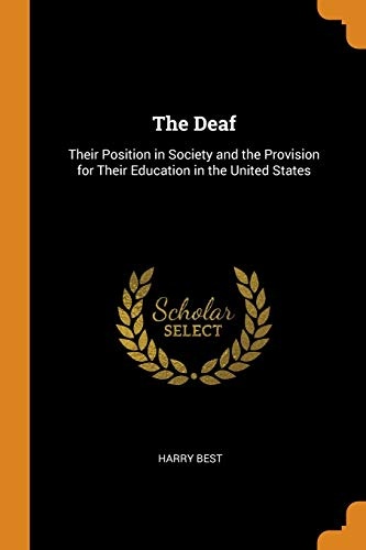 The Deaf: Their Position in Society and the Provision for Their Education in the United States