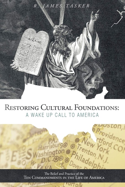 Restoring Cultural Foundations: A Wake Up Call to America: The Belief and Practice of the Ten Commandments in the Life of America