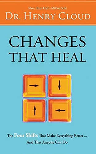 Changes That Heal: The Four Shifts That Make Everything Betterâ¦And That Anyone Can Do