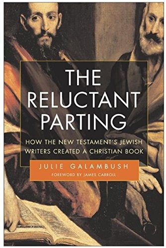 The Reluctant Parting: How the New Testament's Jewish Writers Created a Christian Book