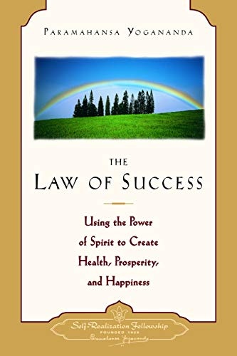 The Law of Success: Using the Power of Spirit to Create Health, Prosperity, and Happiness (Self-Realization Fellowship) (ENGLISH LANGUAGE)
