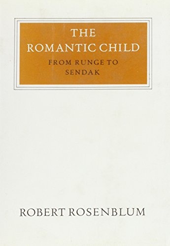 The Romantic Child: From Runge to Sendak (Walter Neurath Memorial Lectures)