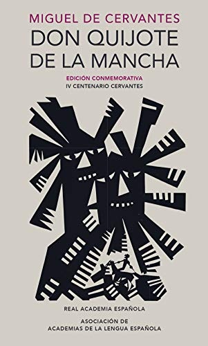 Don Quijote de la Mancha. EdiciÃ³n RAE / Don Quixote de la Mancha. RAE (EdiciÃ³n conmemorativa de la RAE y la ASALE) (Spanish Edition)