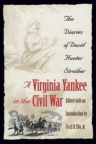 A Virginia Yankee in the Civil War: The Diaries of David Hunter Strother