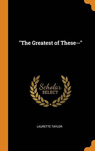 The Greatest of These--