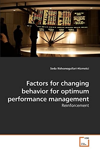 Factors for changing behavior for optimum performance management: Reinforcement