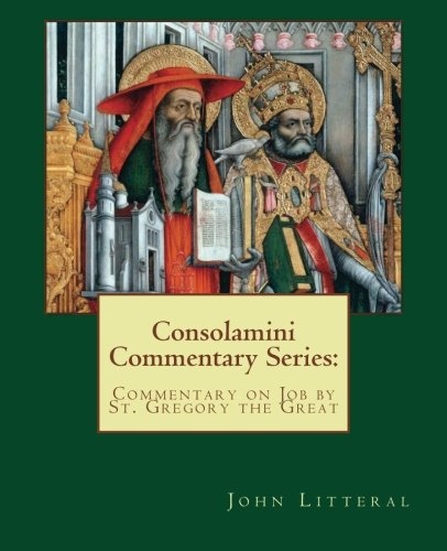 Consolamini Commentary Series: Commentary on Job by St. Gregory the Great