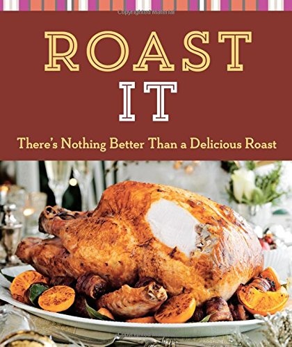 Roast It: There's Nothing Better Than a Delicious Roast (Cook Me!)