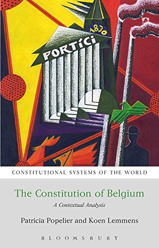 The Constitution of Belgium: A Contextual Analysis (Constitutional Systems of the World)
