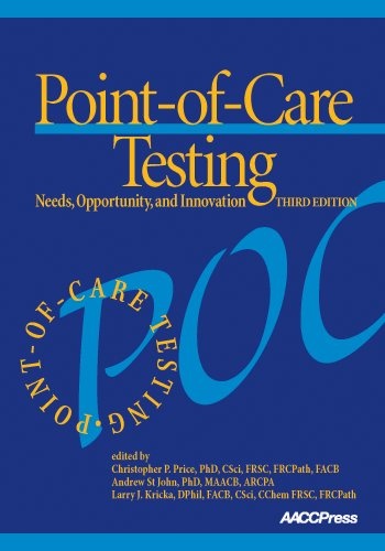 Point-of-Care Testing: Needs, Opportunity, and Innovation, 3rd Edition