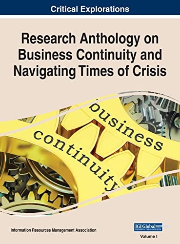 Research Anthology on Business Continuity and Navigating Times of Crisis