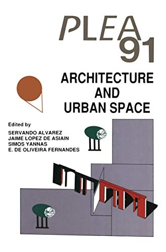 Architecture and Urban Space: Proceedings of the Ninth International PLEA Conference, Seville, Spain, September 24â27, 1991