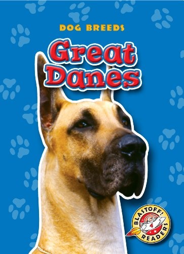 Great Danes (Blastoff! Readers: Dog Breeds) (Blastoff! Readers: Dog Breeds: Level 4 (Library))