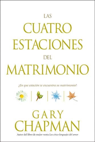 Las cuatro estaciones del matrimonio: Â¿En quÃ© estaciÃ³n se encuentra su matrimonio? (Spanish Edition)