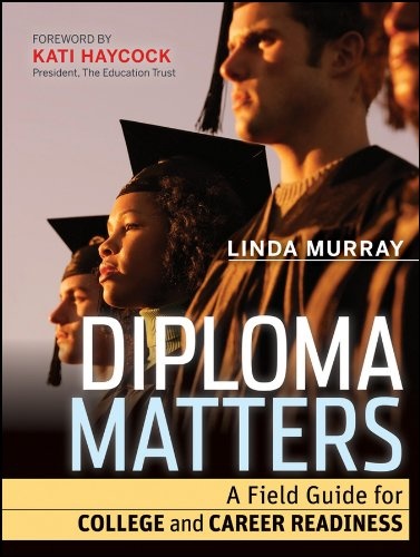 Diploma Matters: A Field Guide for College and Career Readiness