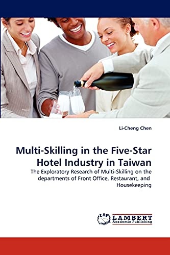 Multi-Skilling in the Five-Star Hotel Industry in Taiwan: The Exploratory Research of Multi-Skilling on the departments of Front Office, Restaurant, and Housekeeping