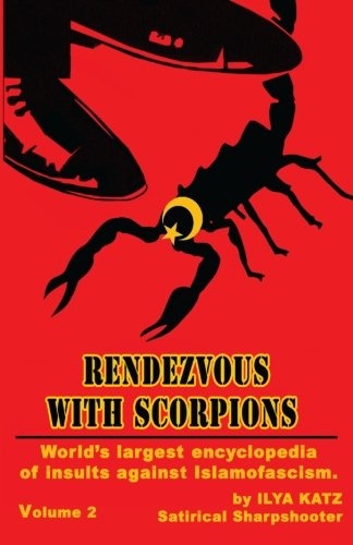 Rendezvous With Scorpions: World's largest encyclopedia of insults against Islamofascism. Vol.2