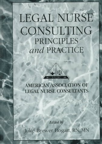 Legal Nurse Consulting: Principles and Practice