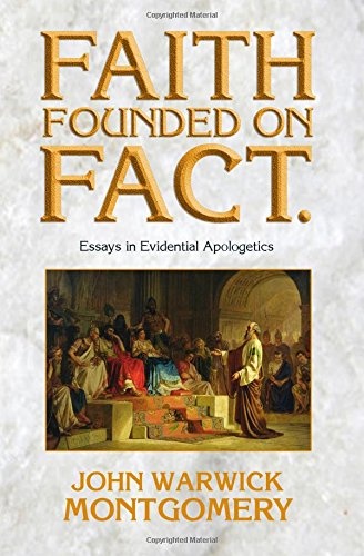 Faith Founded On Fact: Essays in Evidential Apologetics
