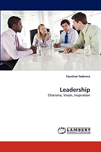 Leadership: Charisma, Vision, Inspiration