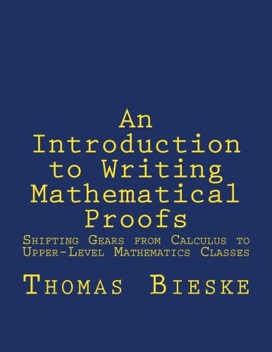 An Introduction to Writing Mathematical Proofs: Shifting Gears from Calculus to Upper-Level Mathematics Classes