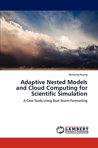 Adaptive Nested Models and Cloud Computing for Scientific Simulation: A Case Study Using Dust Storm Forecasting