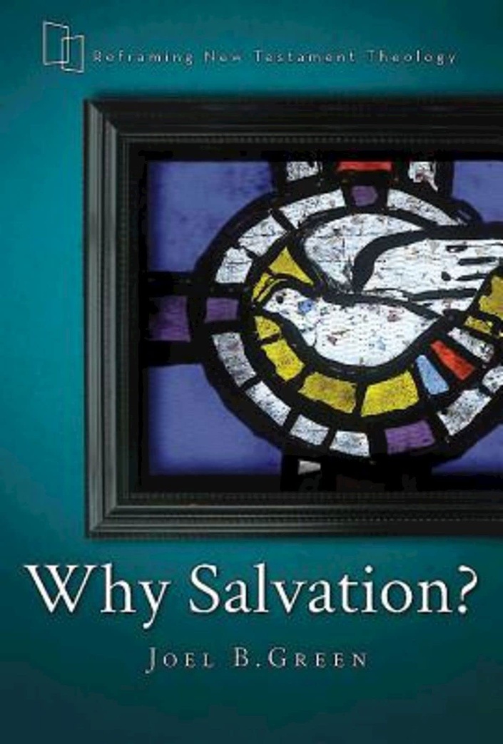 Why Salvation? (Reframing New Testament Theology)