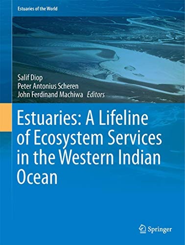Estuaries: A Lifeline of Ecosystem Services in the Western Indian Ocean (Estuaries of the World)