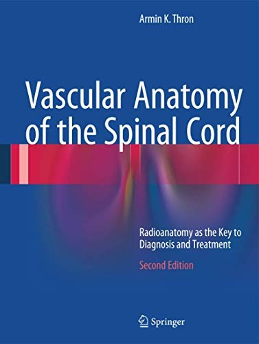 Vascular Anatomy of the Spinal Cord: Radioanatomy as the Key to Diagnosis and Treatment