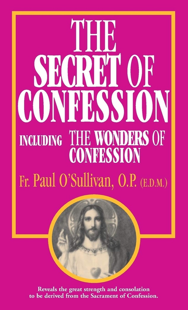 The Secret of Confession: Including the Wonders of Confession