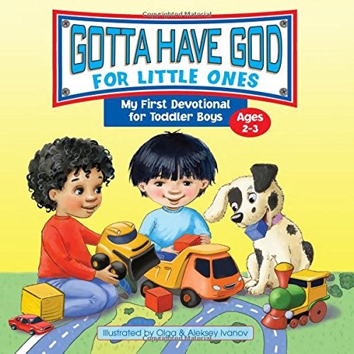 Gotta Have God for Little Ones: My First Devotional for Toddler Boys Ages 2-3