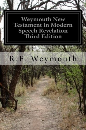 Weymouth New Testament in Modern Speech Revelation Third Edition