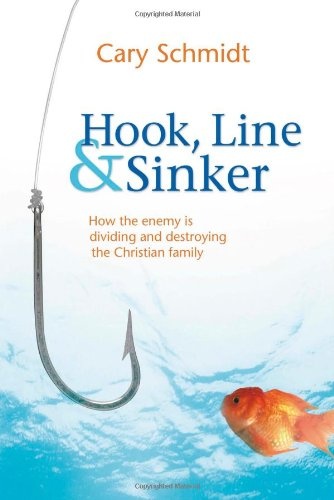 Hook, Line, & Sinker: How the Enemy is Dividing and Destroying the Christian Family (Second Edition)