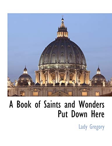 A Book of Saints and Wonders Put Down Here