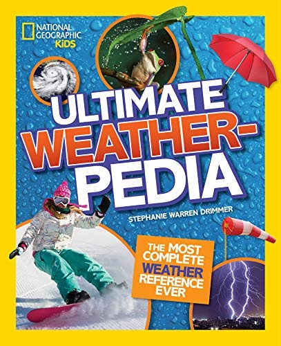 National Geographic Kids Ultimate Weatherpedia: The most complete weather reference ever