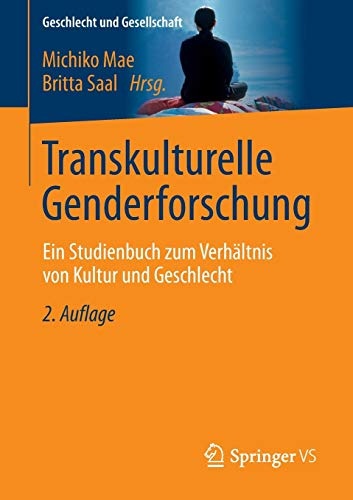 Transkulturelle Genderforschung: Ein Studienbuch zum VerhÃ¤ltnis von Kultur und Geschlecht (Geschlecht und Gesellschaft) (German Edition)