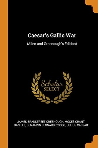 Caesar's Gallic War: (Allen and Greenough's Edition)