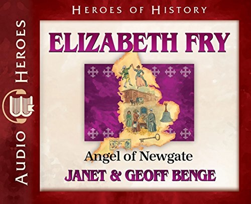 Elizabeth Fry Audiobook: Angel of Newgate (Heroes of History) Audio CD â Audiobook, CD