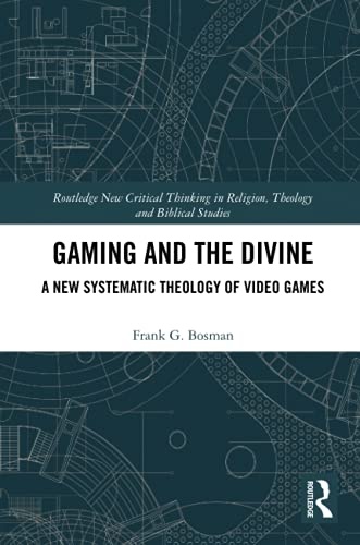 Gaming and the Divine (Routledge New Critical Thinking in Religion, Theology and Biblical Studies)