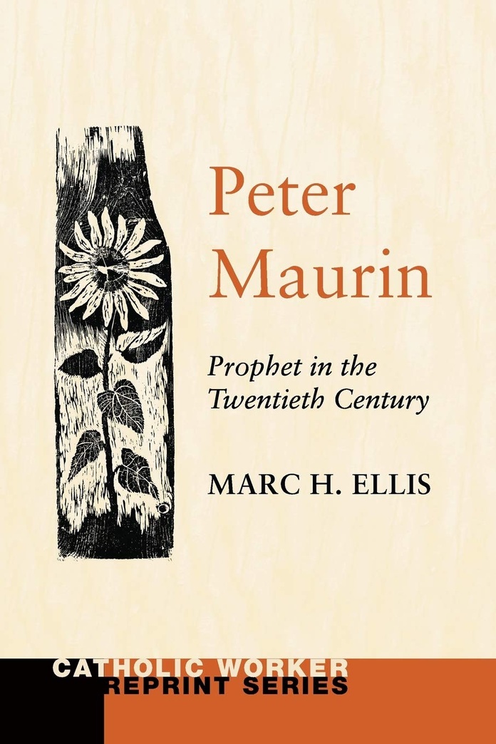 Peter Maurin: Prophet in the Twentieth Century (Catholic Worker Reprint)